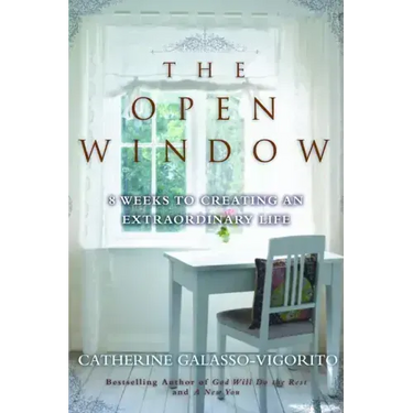 The Open Window: 8 Weeks to Creating an Extraordinary Life