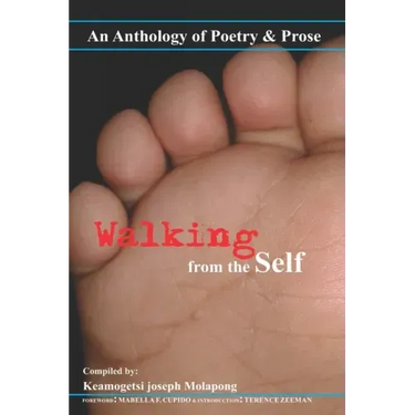 Walking from the Self: An anthology of Poetry and Prose