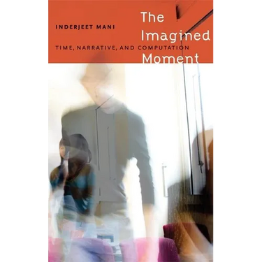 The Imagined Moment: Time, Narrative, and Computation