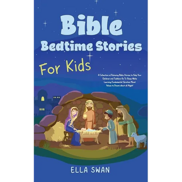 Bible Bedtime Stories For Kids: A Collection of Relaxing Bible Stories to Help Your Children and Toddlers Go To Sleep While Learning Fundamental Chris