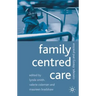 Family Centred Care: Concept, Theory and Practice
