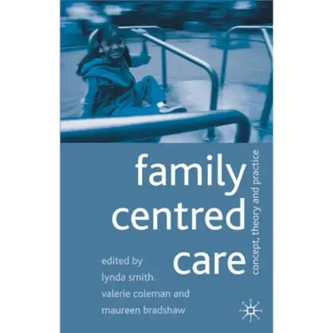 Family Centred Care: Concept, Theory and Practice
