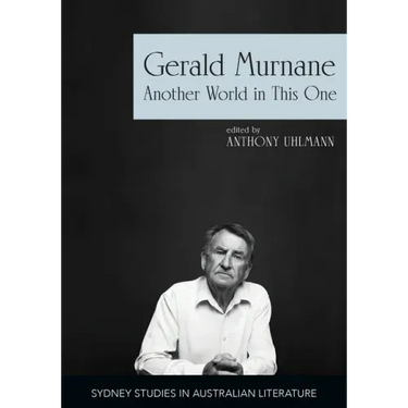 Gerald Murnane: Another World in This One