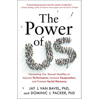 The Power of Us: Harnessing Our Shared Identities to Improve Performance, Increase Cooperation, and Promote Social Harmony
