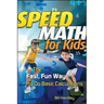 Speed Math for Kids: The Fast, Fun Way to Do Basic Calculations