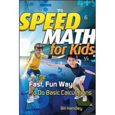 Speed Math for Kids: The Fast, Fun Way to Do Basic Calculations
