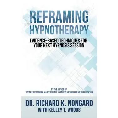Reframing Hypnotherapy: Evidence-based Techniques for Your Next Hypnosis Session