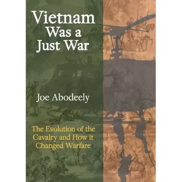Vietnam Was a Just War: The Evolution of the Cavalry and How it Changed Warfare