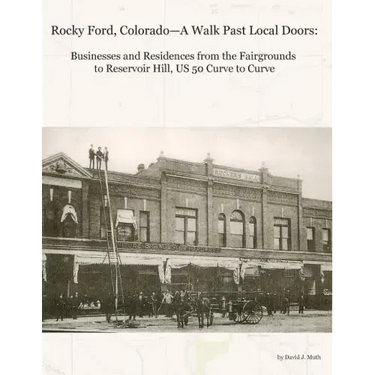 Rocky Ford, Colorado--A Walk Past Local Doors: Businesses and Residences from the Fairgrounds to Reservoir Hill, Us 50 Curve to Curve