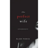 The Perfect Wife (A Jessie Hunt Psychological Suspense Thriller-Book One)