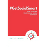 #GetSocialSmart: How to Hone Your Social Media Strategy