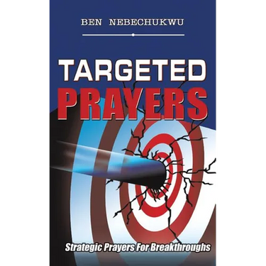 Targeted Prayers: Strategic Prayers for Breakthroughs