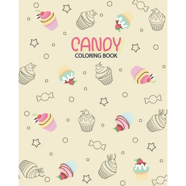 Candy Coloring book: Coloring has been so yummy! Delicious Desserts Candy, Cupcakes, Ice cream, Donuts, Fruit, Food - 100 Pag - 8x10inches