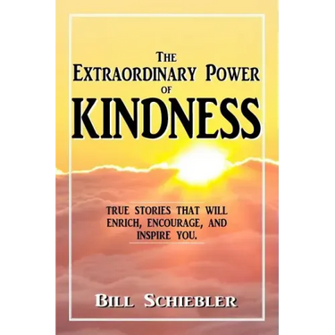 The Extraordinary Power of Kindness: True Stories That Will Enrich, Encourage, and Inspire You