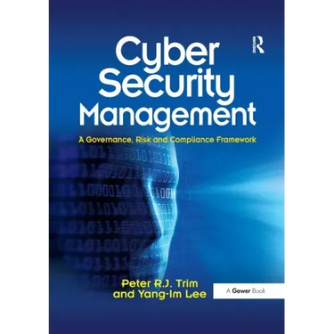 Cyber Security Management: A Governance, Risk and Compliance Framework