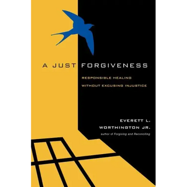 A Just Forgiveness: Responsible Healing Without Excusing Injustice