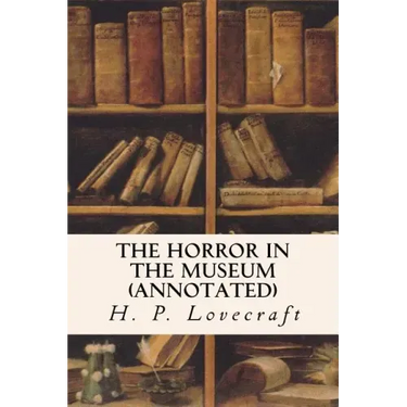The Horror in the Museum (annotated)