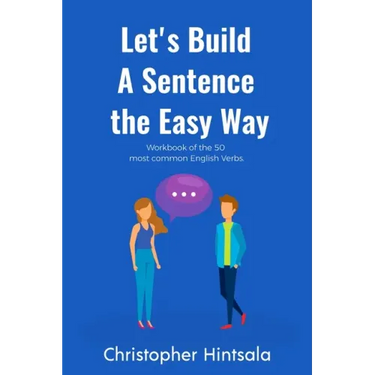 Let's Build a Sentence the Easy Way: 50 Most Common English Verbs