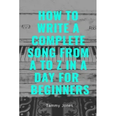 How to Write a Complete Song from A to Z in a Day for Beginners