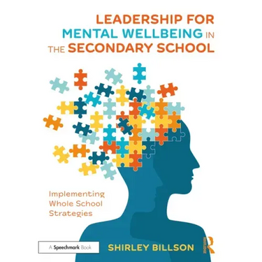 Leadership for Mental Wellbeing in the Secondary School: Implementing Whole School Strategies