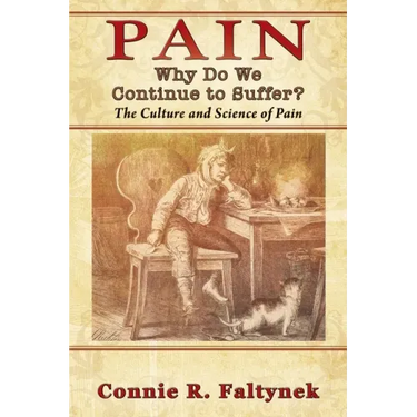 Pain: Why Do We Continue to Suffer? The Culture and Science of Pain