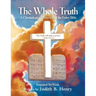 The Whole Truth: A Chronological Overview of the Entire Bible
