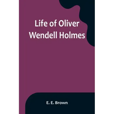 Life of Oliver Wendell Holmes