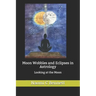 Moon Wobbles and Eclipses in Astrology: Looking at the Moon