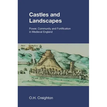 Castles and Landscapes: Power, Community and Fortification in Medieval England
