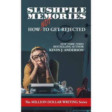 Slushpile Memories: How NOT to Get Rejected