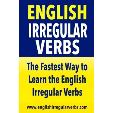 English Irregular Verbs: The Fastest Way to Learn the English Irregular Verbs