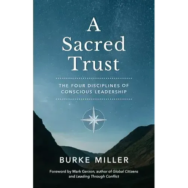 A Sacred Trust: The Four Disciplines of Conscious Leadership