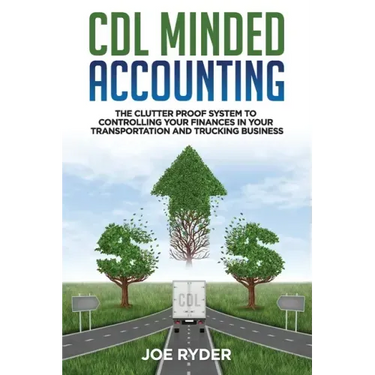 CDL Minded Accounting: The Clutter Proof System to Controlling your Finances in your Transportation and Trucking Business