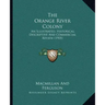 The Orange River Colony: An Illustrated, Historical, Descriptive And Commercial Review (1905)