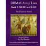 DBMM Army Lists Book 2: The Classical Period 500BC to 476AD