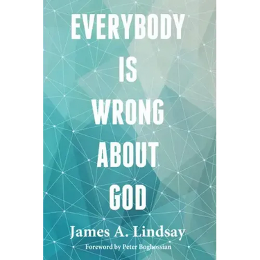 Everybody Is Wrong About God