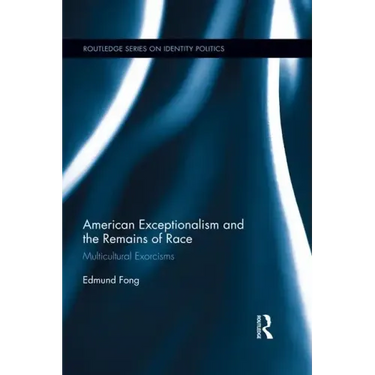 American Exceptionalism and the Remains of Race: Multicultural Exorcisms