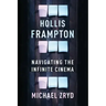 Hollis Frampton: Navigating the Infinite Cinema
