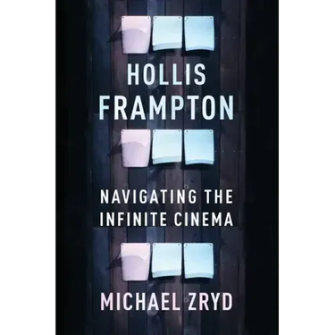 Hollis Frampton: Navigating the Infinite Cinema