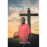 Pastor Coach: Building Champions While Serving the Lord