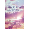 Live in Love: A Life Handbook for the New Golden Age