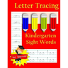 Letter Tracing: Kindergarten Sight Words: Letter Books for Kindergarten: Kindergarten Sight Words Workbook and Letter Tracing Book for Kindergarten