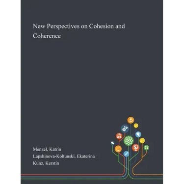 New Perspectives on Cohesion and Coherence
