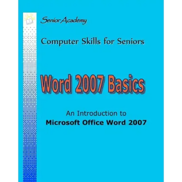 Word 2007 Basics: An Introduction To Microsoft Office Word 2007