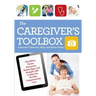 The Caregiver's Toolbox: Checklists, Forms, Resources, Mobile Apps, and Straight Talk to Help You Provide Compassionate Care