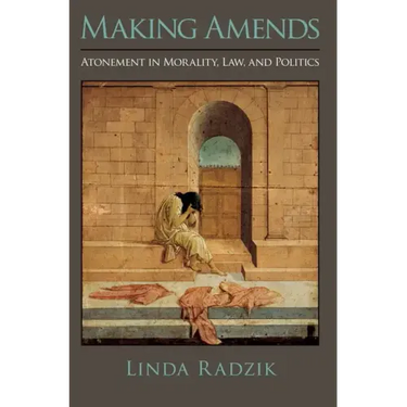 Making Amends: Atonement in Morality, Law, and Politics