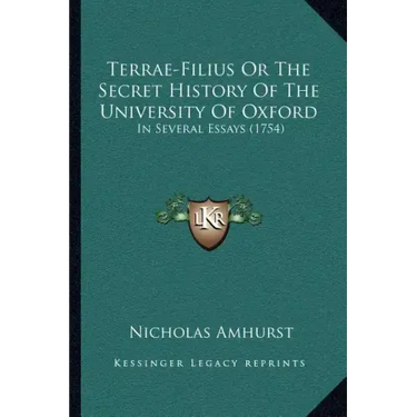 Terrae-Filius Or The Secret History Of The University Of Oxford: In Several Essays (1754)