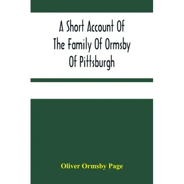 A Short Account Of The Family Of Ormsby Of Pittsburgh