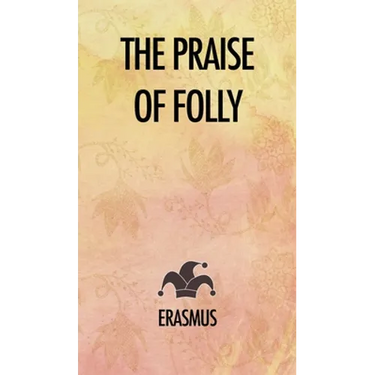 The Praise of Folly