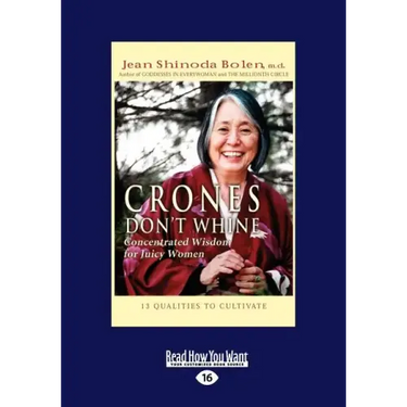 Crones Don't Whine: Concentrated Wisdom for Juicy Women (Easyread Large Edition)